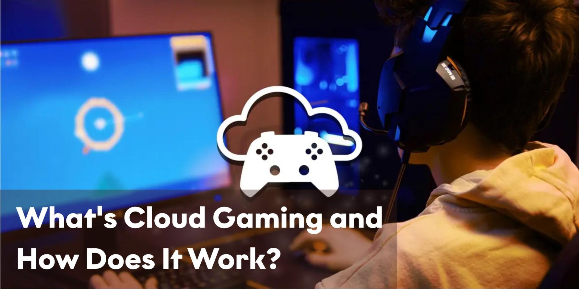 Was ist Cloud Gaming und wie funktioniert es?