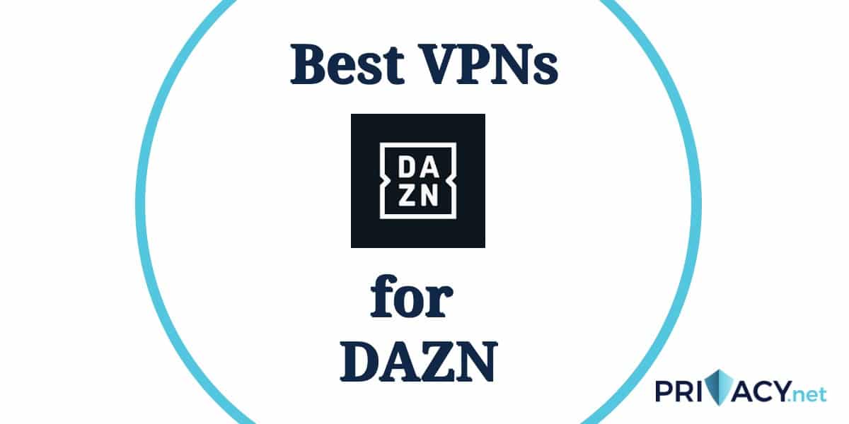 Wie man Dazn im Ausland beobachtet: Beste VPNs im Jahr 2025
